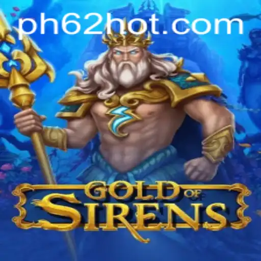 Exploring the Thrilling World of GoldofSirens with PH62.COM